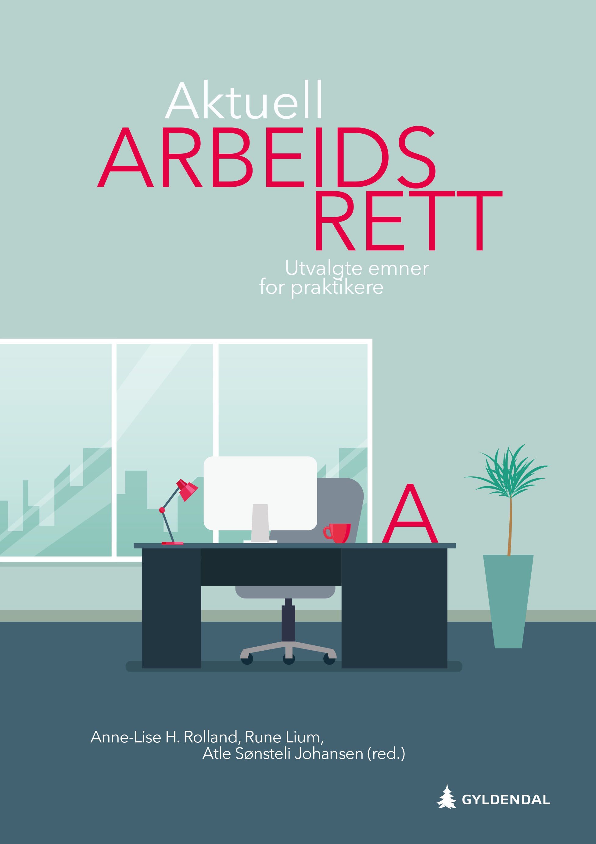 Aktuell arbeidsrett : utvalgte emner for praktikere