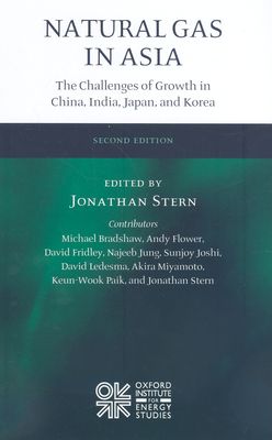 Natural Gas in Asia : The Challenges of Growth in China, India, Japan and Korea