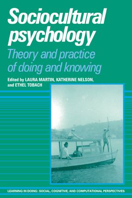 Sociocultural Psychology : Theory and Practice of Doing and Knowing