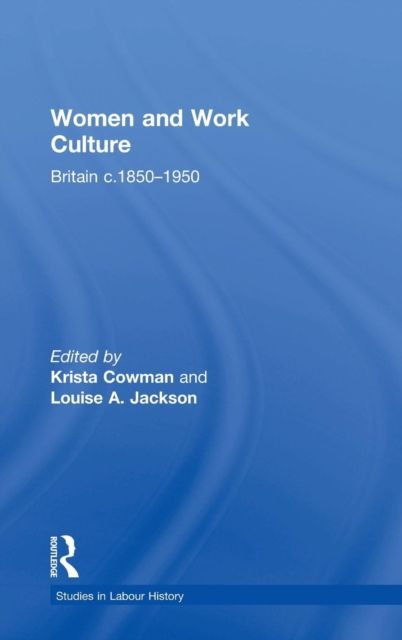 Women and Work Culture : Britain c.1850–1950