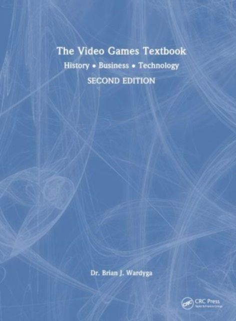 Forsidebilde av The Video Games Textbook : History • Business • Technology