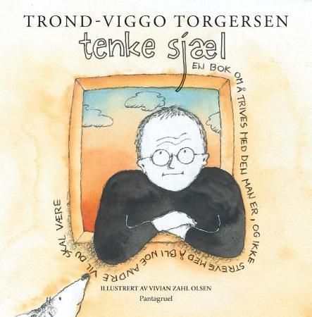 Tenke sjæl : en bok om å trives med den man er, og ikke streve med å bli noe andre vil du skal være