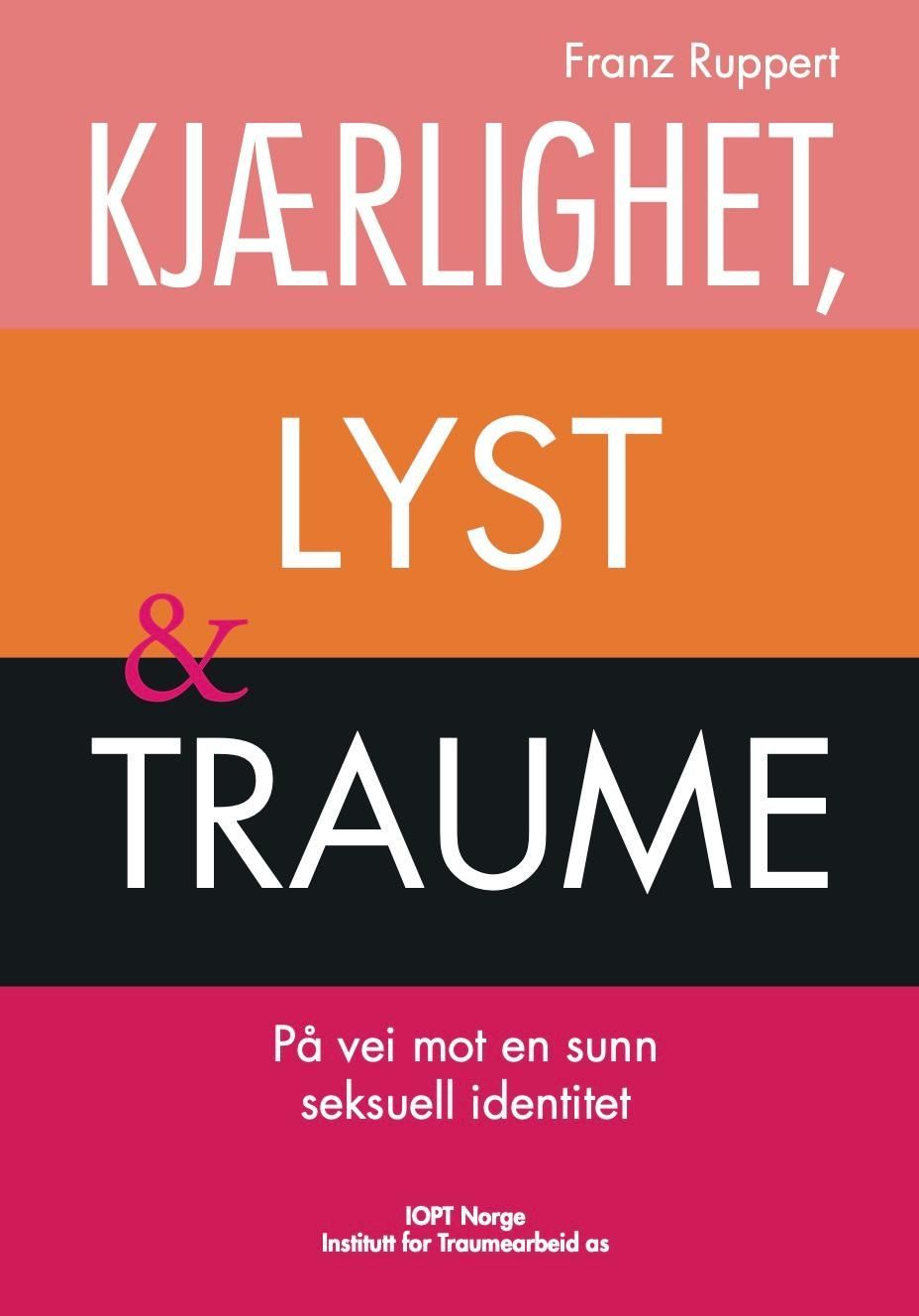Kjærlighet, lyst og traume : på vei mot en sunn seksuell identitet