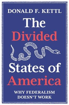 The Divided States of America : Why Federalism Doesn't Work