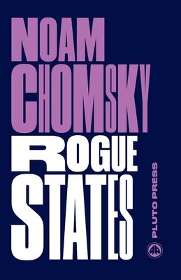 Rogue States : The Rule of Force in World Affairs
