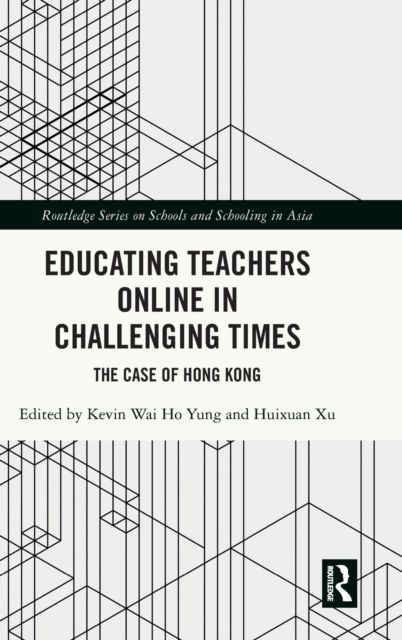 Educating Teachers Online in Challenging Times : The Case of Hong Kong