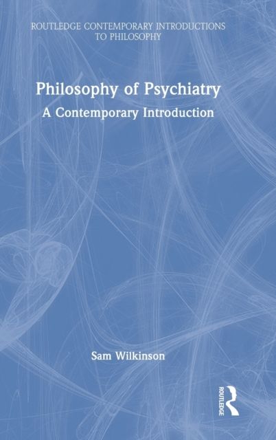 Philosophy of Psychiatry : A Contemporary Introduction