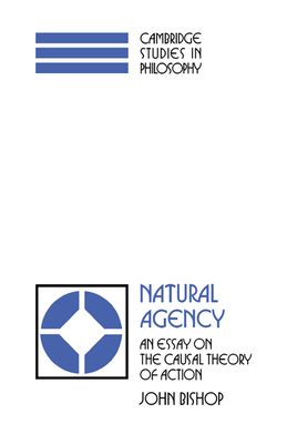 Natural Agency : An Essay on the Causal Theory of Action