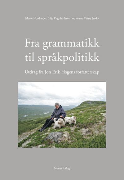 Forsidebilde av Fra grammatikk til språkpolitikk : utdrag fra Jon Erik Hagens forfatterskap