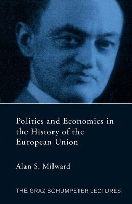 Politics and Economics in the History of the European Union