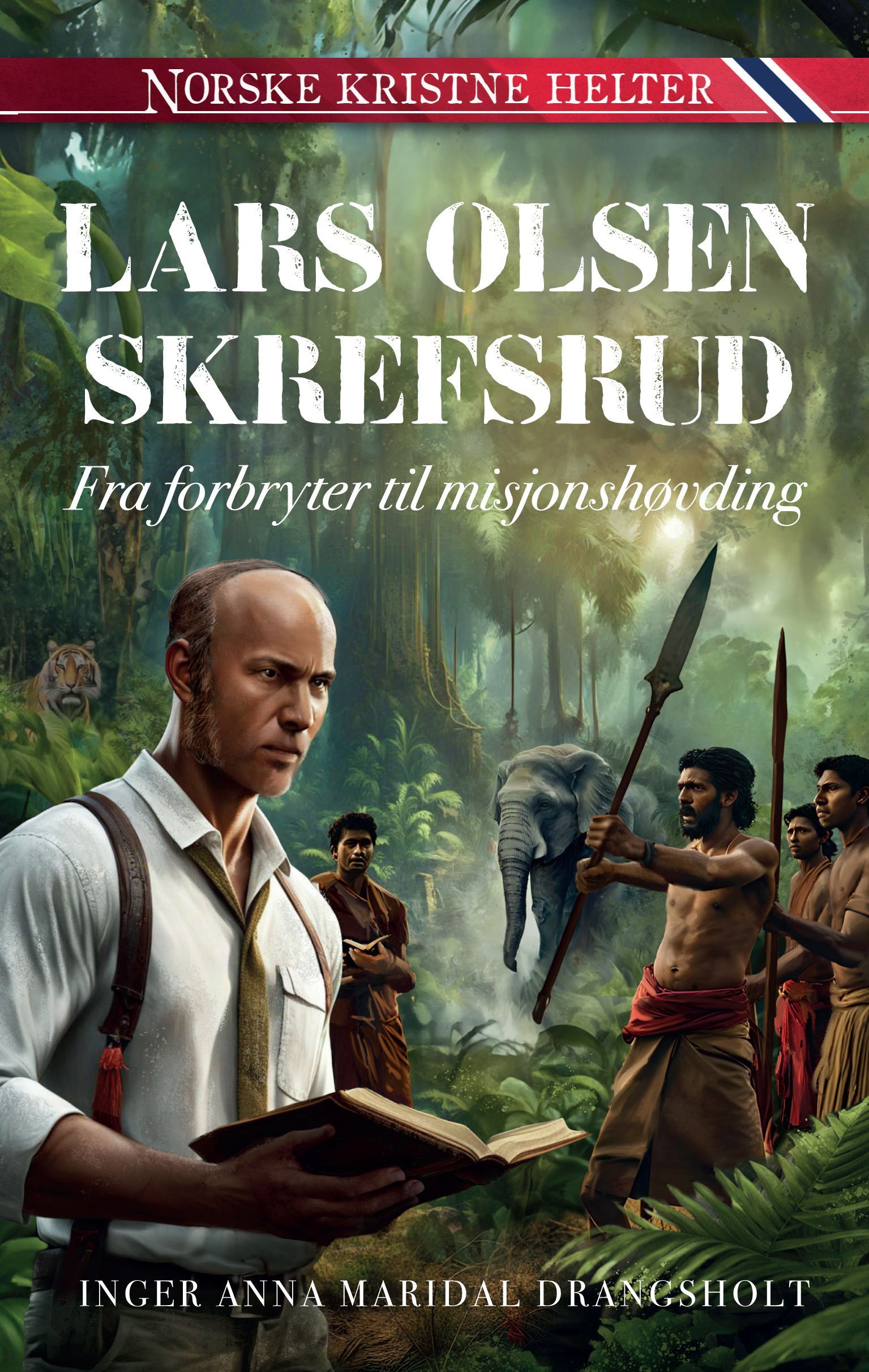 Lars Olsen Skrefsrud : fra forbryter til misjonshøvding