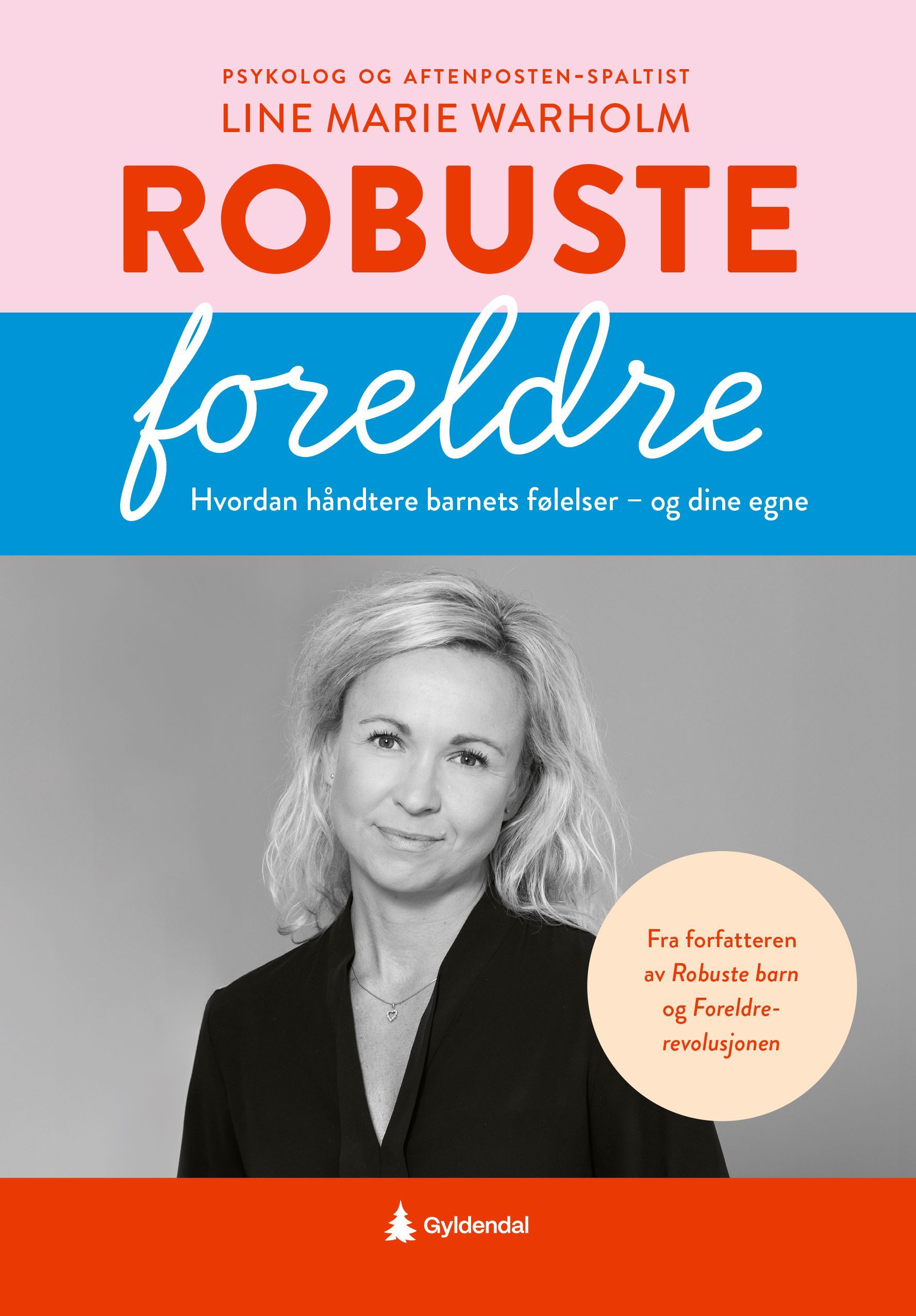 Robuste foreldre : hvordan tåle barnets følelser - og dine egne