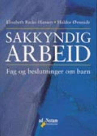 Sakkyndig arbeid : fag og beslutninger om barn