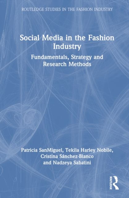 Social Media in the Fashion Industry : Fundamentals, Strategy and Research Methods