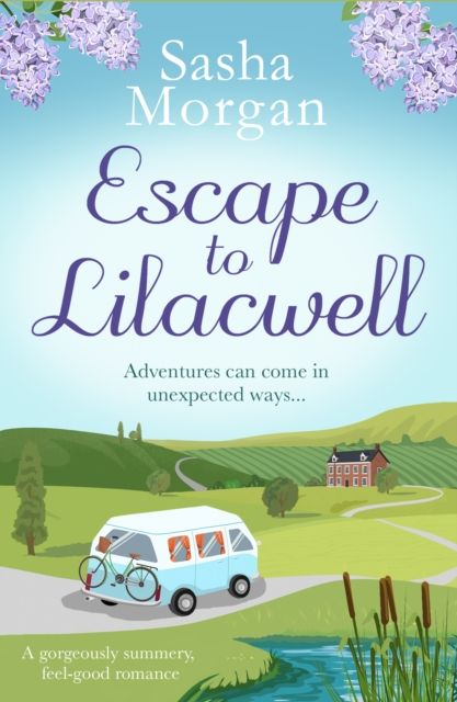 Escape to Lilacwell : A gorgeously summery, feel-good romance