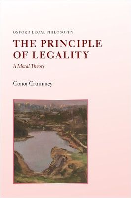 The Principle of Legality : A Moral Theory