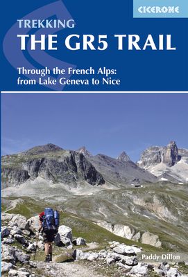 The GR5 trail : through the French alps: Lake Geneva to Nice