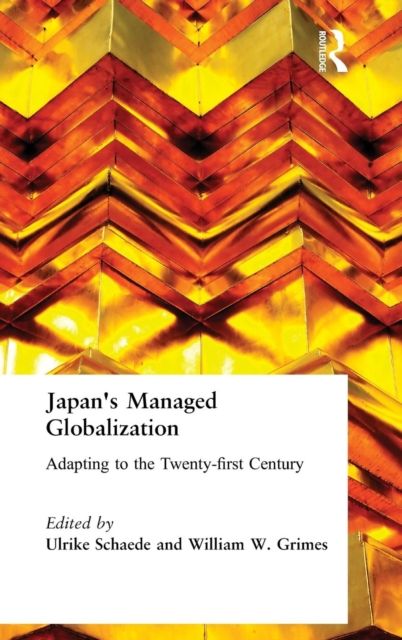 Japan's Managed Globalization : Adapting to the Twenty-first Century