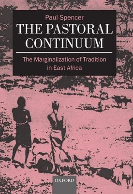 The Pastoral Continuum : The Marginalization of Tradition in East Africa