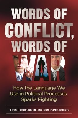 Words of Conflict, Words of War : How the Language We Use in Political Processes Sparks Fighting
