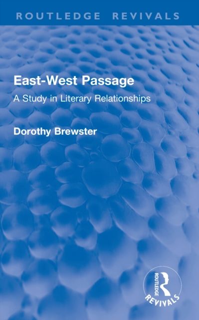 East-West Passage : A Study in Literary Relationships