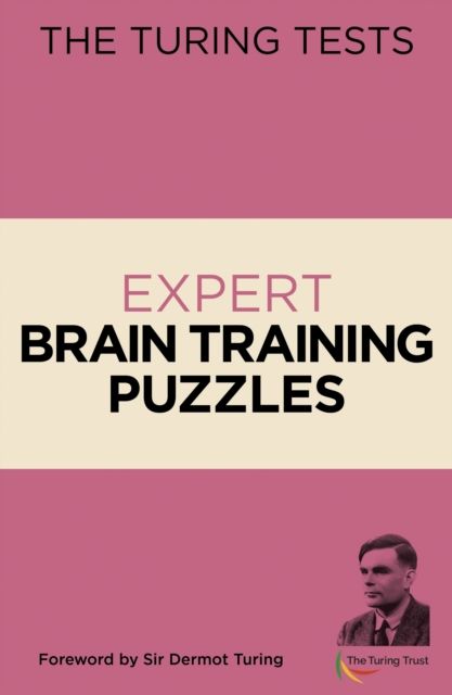 The Turing Tests Expert Brain Training Puzzles : Foreword by Sir Dermot Turing