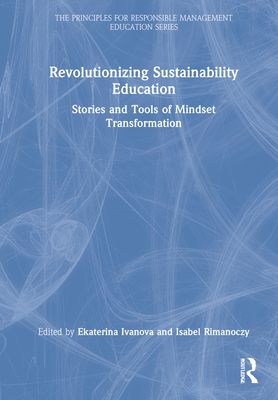 Revolutionizing Sustainability Education : Stories and Tools of Mindset Transformation