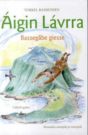 Áigin Lávrra : Bassegåbe giesse : romádna mánájda ja nuorajda