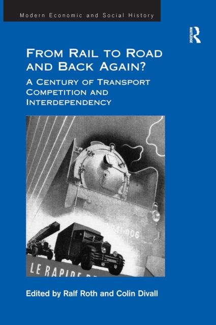 From Rail to Road and Back Again? : A Century of Transport Competition and Interdependency