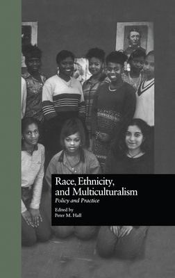 Race, Ethnicity, and Multiculturalism : Policy and Practice