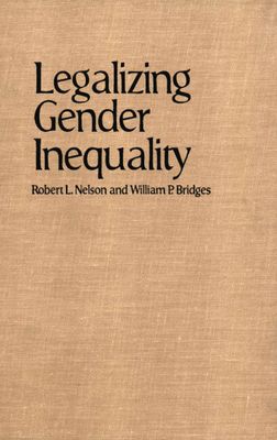 Legalizing Gender Inequality : Courts, Markets and Unequal Pay for Women in America