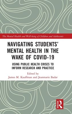 Navigating Students’ Mental Health in the Wake of COVID-19 : Using Public Health Crises to Inform Research and Practice