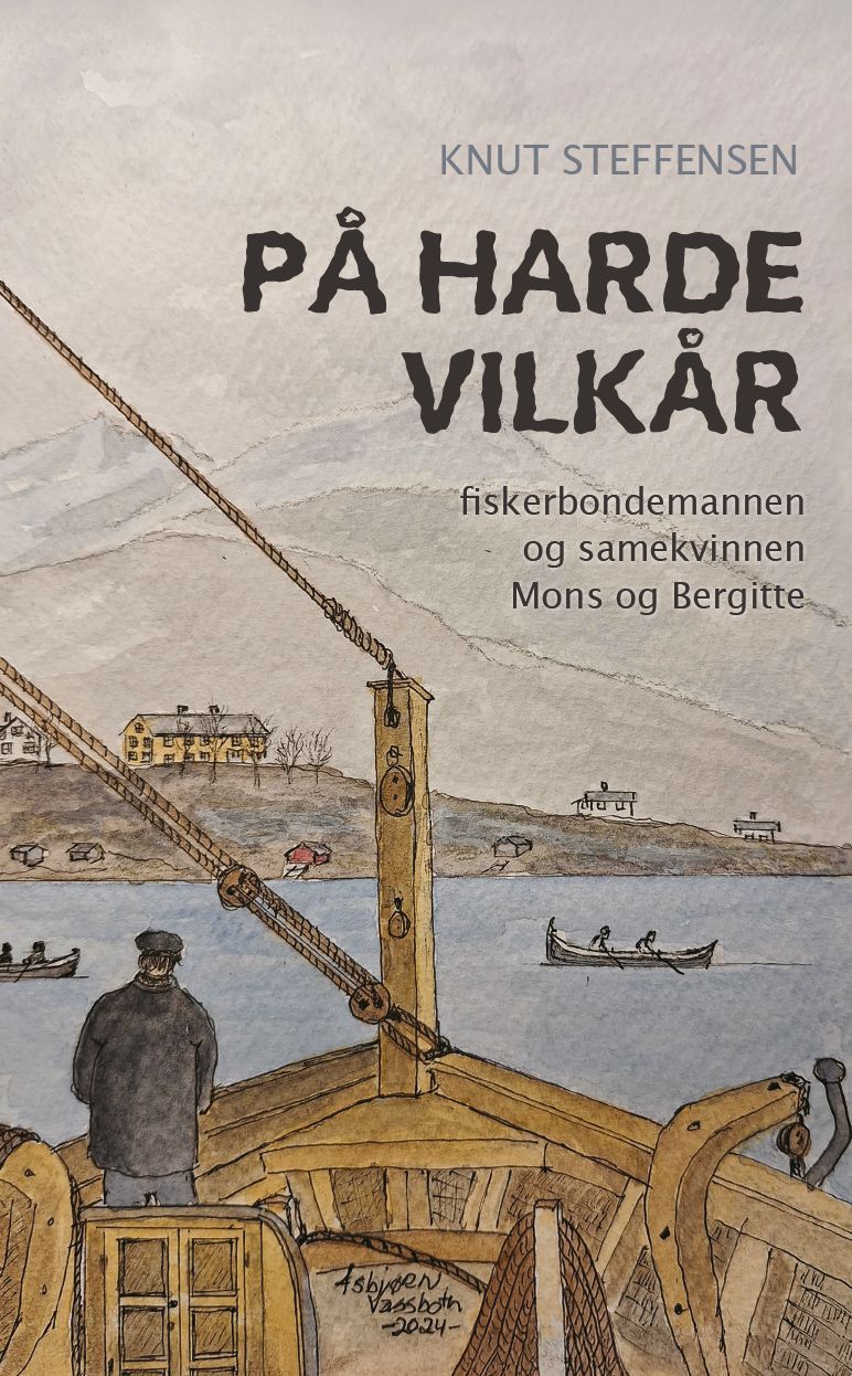 På harde vilkår : fiskerbondemannen og samekvinnen Mons og Bergitte : roman