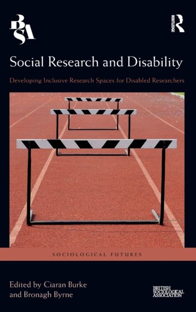 Social Research and Disability : Developing Inclusive Research Spaces for Disabled Researchers