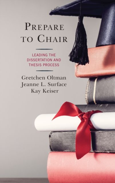 Prepare to Chair : Leading the Dissertation and Thesis Process