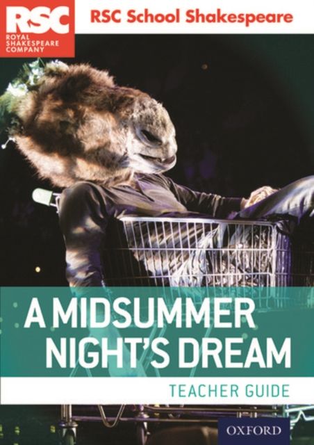 RSC School Shakespeare: A Midsummer Night's Dream : Teacher Guide