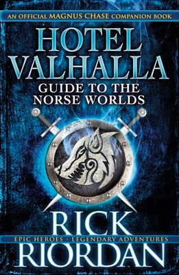 Hotel Valhalla : guide to the Norse worlds : an official Magnus Chase companion book
