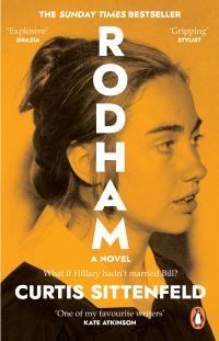 Rodham : The SUNDAY TIMES bestseller asking: What if Hillary hadn’t married Bill?