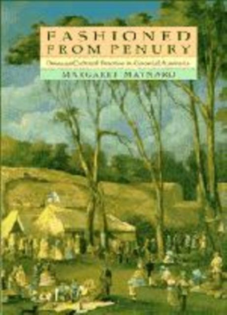 Fashioned from Penury : Dress as Cultural Practice in Colonial Australia