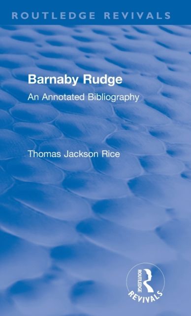 Routledge Revivals: Barnaby Rudge (1987 ) : An Annotated Bibliography
