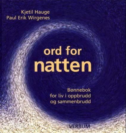 Ord for natten : bønnebok for liv i oppbrudd og sammenbrudd