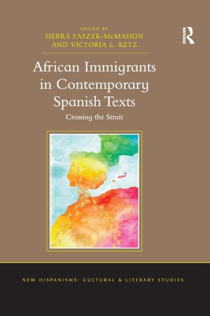 African Immigrants in Contemporary Spanish Texts : Crossing the Strait