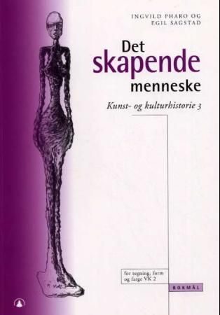 Det skapende menneske : kunst- og kulturhistorie. 3 : for tegning, form og farge VK 2