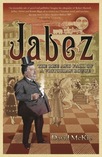 Jabez : The Rise and Fall of a Victorian Rogue