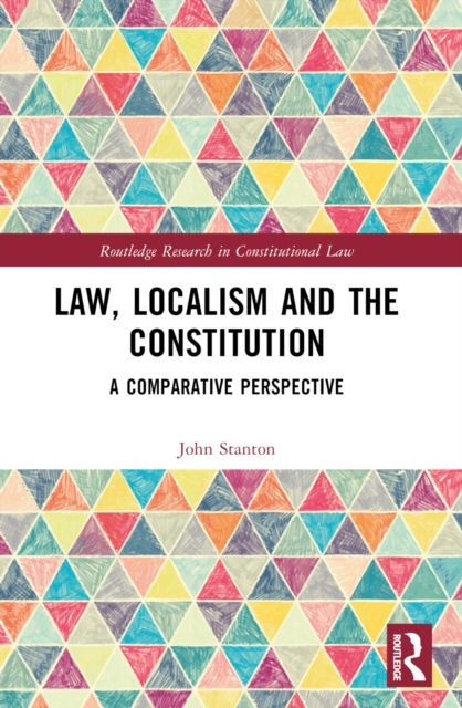 Law, Localism, and the Constitution : A Comparative Perspective