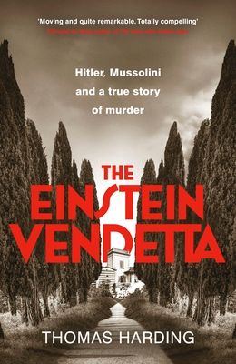The Einstein Vendetta : Hitler, Mussolini, and a true story of murder