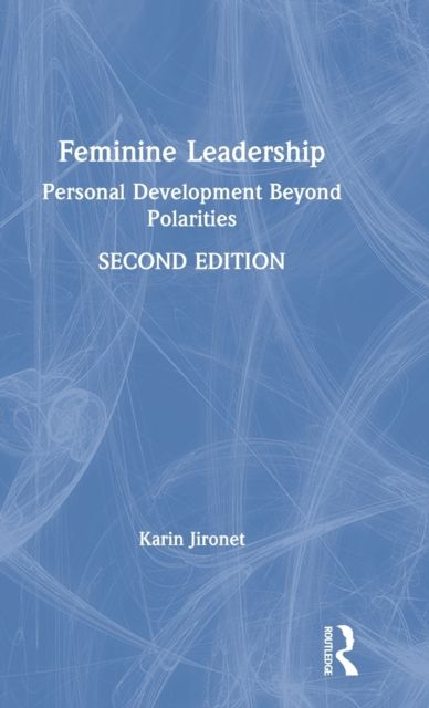 Feminine Leadership : Personal Development Beyond Polarities