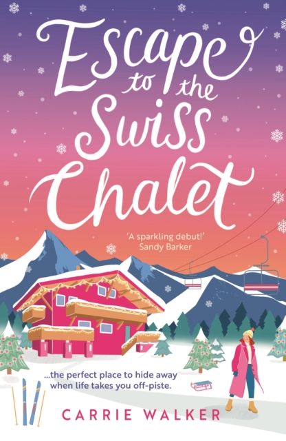Escape to the Swiss Chalet : The must-read hilarious rom-com to escape with! Perfect for fans of Chalet Girl and Bridget Jones