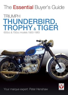 Triumph Thunderbird, Trophy & Tiger : 650cc & 750cc Models: 1950-1983