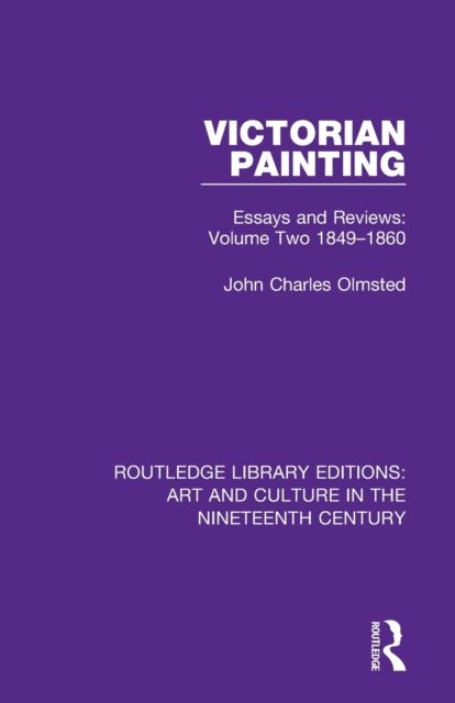 Victorian Painting : Essays and Reviews: Volume Two 1849-1860